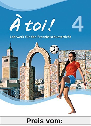 À toi! - Vier- und fünfbändige Ausgabe: Band 4 - Schülerbuch: Festeinband